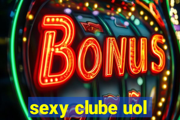 sexy clube uol